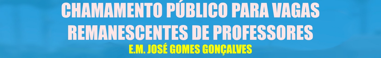 CHAMAMENTO PÚBLICO PARA VAGAS REMANESCENTES DE PROFESSORES