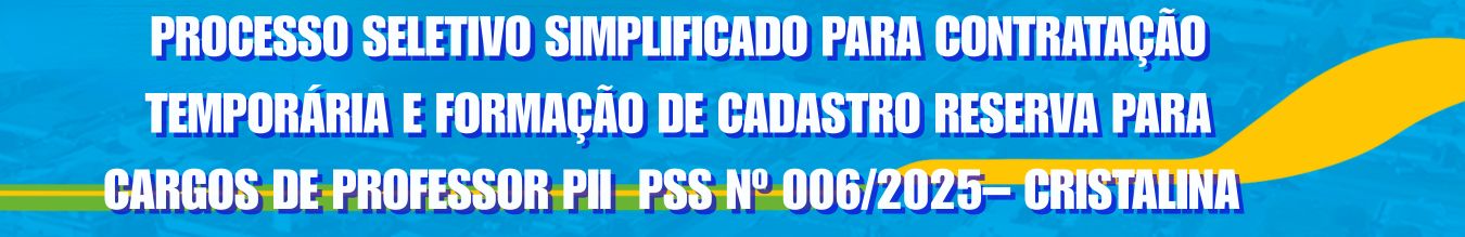 PROCESSO SELETIVO SIMPLIFICADO PARA CONTRATAÇÃO TEMPORÁRIA E FORMAÇÃO DE CADASTRO RESERVA PARA CARGOS DE PROFESSOR PII